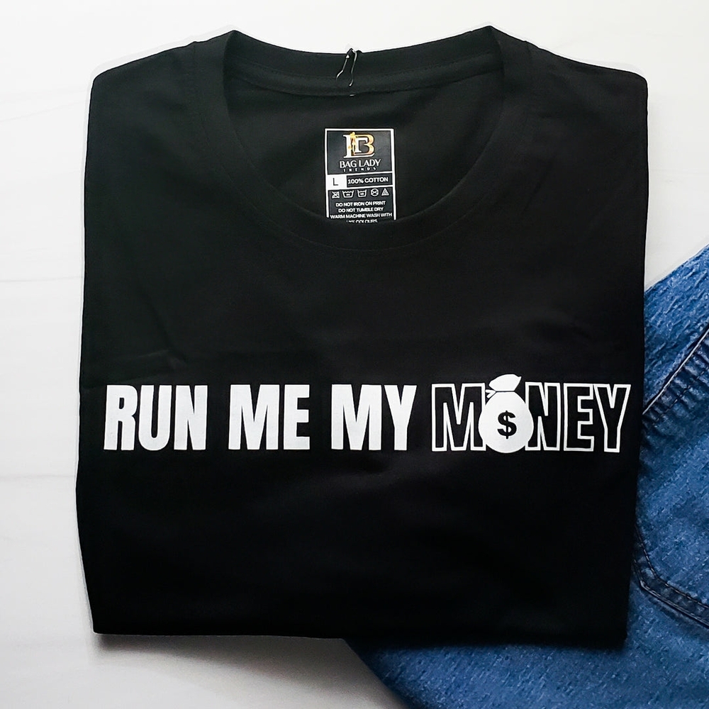 "Run Me My Money"  Graphic T-Shirt UNISEX